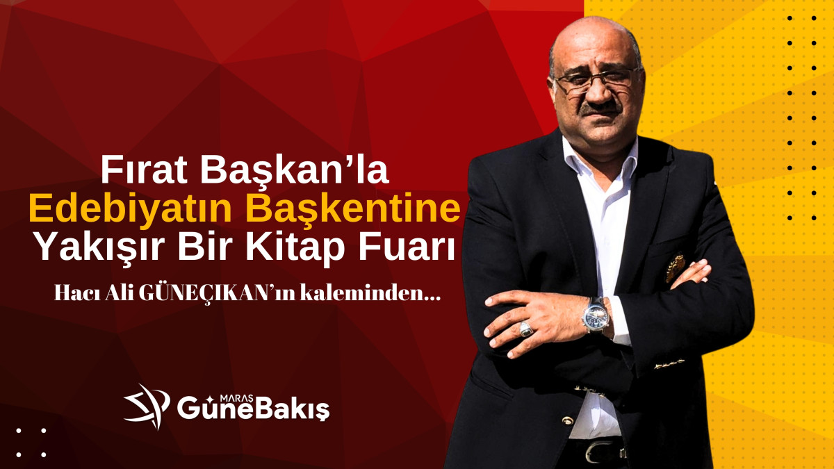 Fırat Başkan’la Edebiyatın Başkentine Yakışır Bir Kitap Fuarı