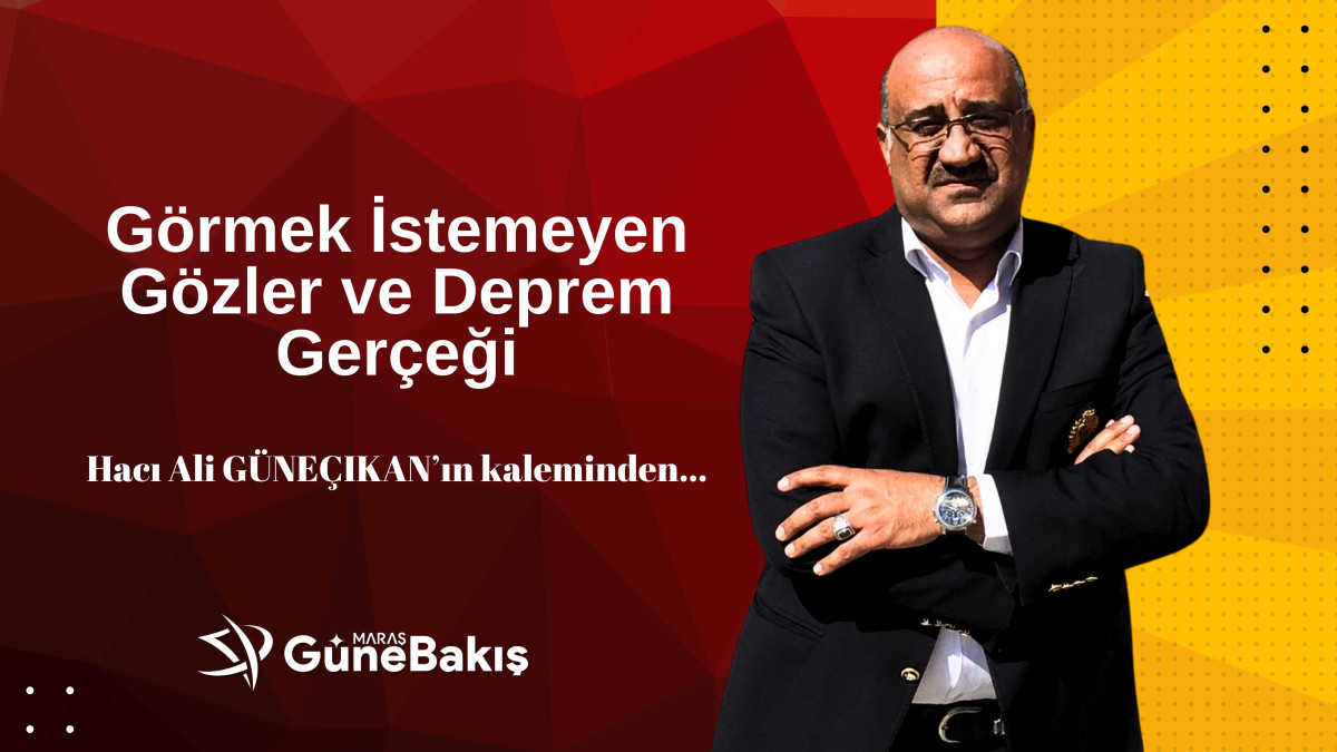 Görmek İstemeyen Gözler ve Deprem Gerçeği